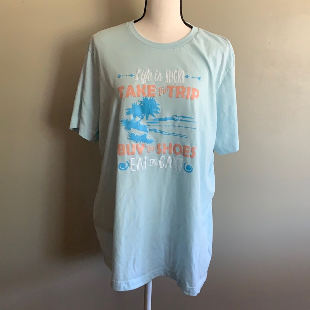Life is short t-shirt NWOT